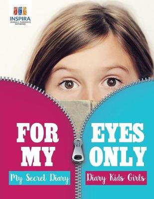 Book cover for For My Eyes Only My Secret Diary Diary Kids Girls