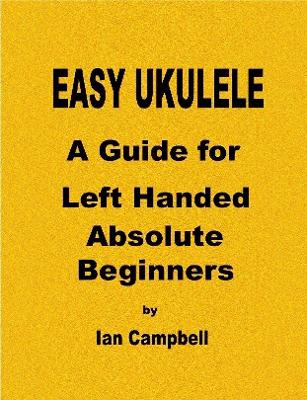 Book cover for EASY UKULELE A Guide for Left Handed Absolute Beginners