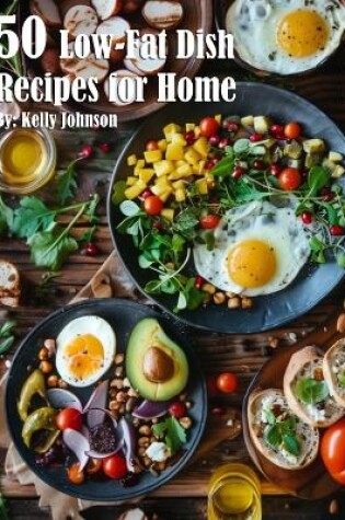 Cover of 50 Low-Fat Dish Recipes for Home