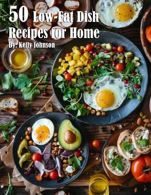 Book cover for 50 Low-Fat Dish Recipes for Home