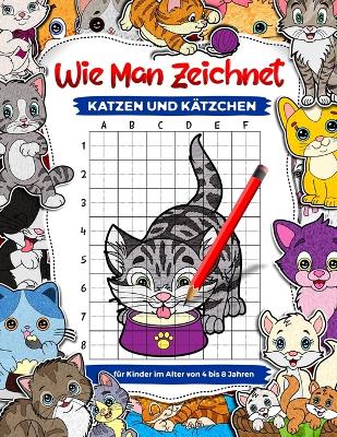 Book cover for So zeichnet man Katzen und Kätzchen für Kinder im Alter von 4 bis 8 Jahren