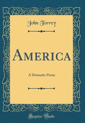 Book cover for America: A Dramatic Poem (Classic Reprint)