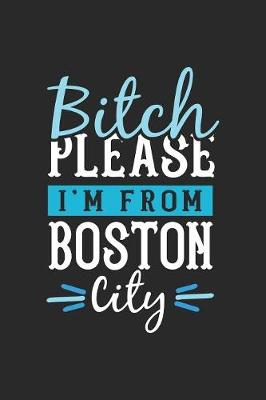 Book cover for Bitch Please I'm From Boston City