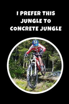 Book cover for I Prefer This Jungle To Concrete Jungle