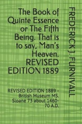 Cover of The Book of Quinte Essence or The Fifth Being. That is to say, Man's Heaven. REVISED EDITION 1889