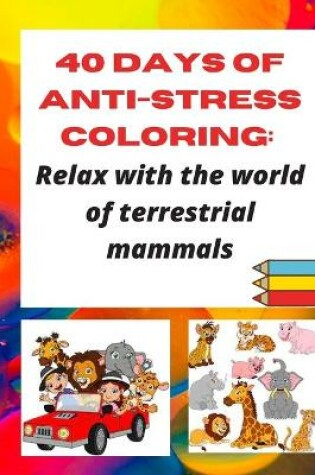 Cover of 40 days of anti-stress coloring