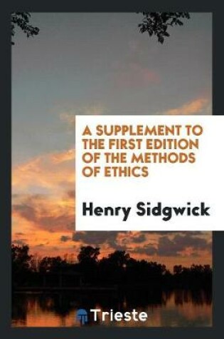 Cover of A Supplement to the First Edition of the Methods of Ethics