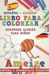 Book cover for Libro Para Colorear Español - Alemán I Aprender Alemán Para Niños I Pintura Y Aprendizaje Creativo