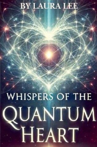 Cover of Whispers of the Quantum Heart