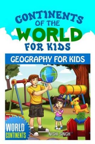 Cover of Continents of the World for Kids