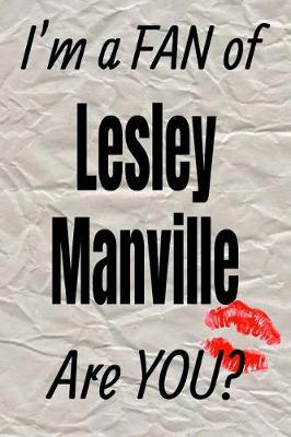 Cover of I'm a Fan of Lesley Manville Are You? Creative Writing Lined Journal