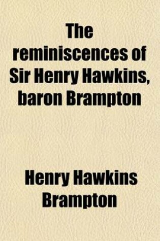 Cover of The Reminiscences of Sir Henry Hawkins, Baron Brampton Volume 2