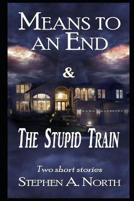 Book cover for Means To An End and The Stupid Train