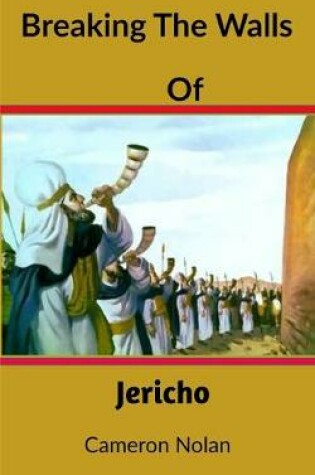 Cover of Breaking the Walls of Jericho