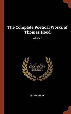 Book cover for The Complete Poetical Works of Thomas Hood; Volume II