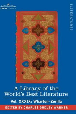Cover of A Library of the World's Best Literature - Ancient and Modern - Vol.XXXIX (Forty-Five Volumes); Wharton-Zorilla