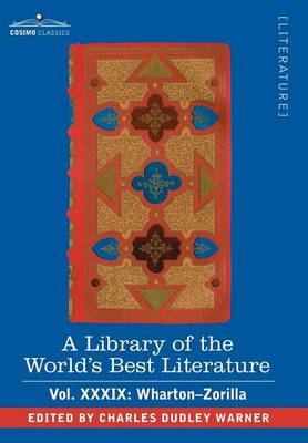 Book cover for A Library of the World's Best Literature - Ancient and Modern - Vol.XXXIX (Forty-Five Volumes); Wharton-Zorilla