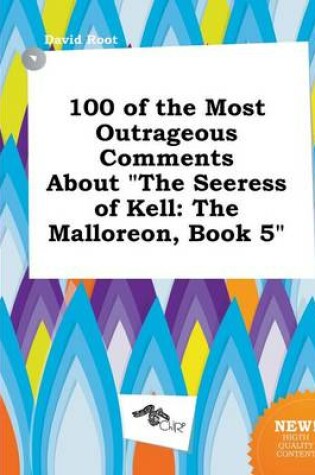 Cover of 100 of the Most Outrageous Comments about the Seeress of Kell