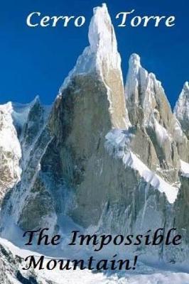 Book cover for Cerro Torre - the Impossible Mountain!