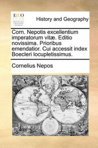 Cover of Corn. Nepotis Excellentium Imperatorum Vit]. Editio Novissima. Prioribus Emendatior. Cui Accessit Index Boecleri Locupletissimus.