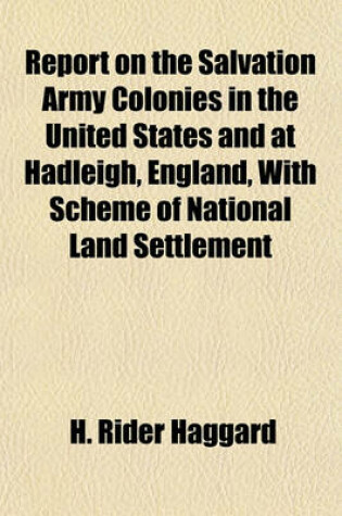 Cover of Report on the Salvation Army Colonies in the United States and at Hadleigh, England, with Scheme of National Land Settlement