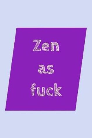 Cover of Zen As Fuck