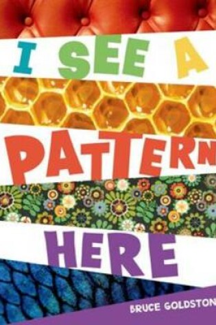 Cover of I See a Pattern Here