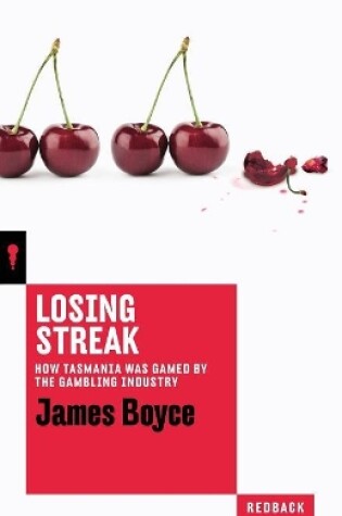 Cover of Losing Streak: How Tasmania was gamed by the gambling industry