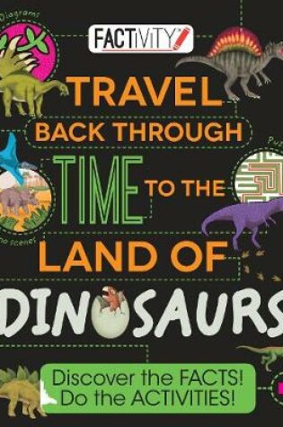 Cover of Factivity Travel Back Through Time to the Land of Dinosaurs