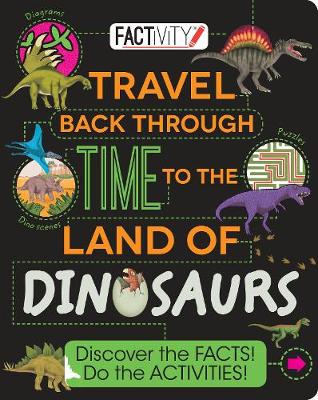 Book cover for Factivity Travel Back Through Time to the Land of Dinosaurs