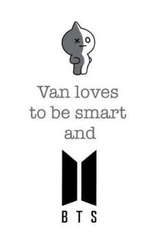 Cover of Van loves to be smart and BTS
