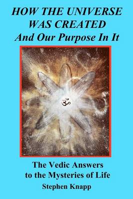 Book cover for How the Universe was Created and Our Purpose In It