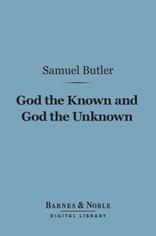 Cover of God the Known and God the Unknown (Barnes & Noble Digital Library)
