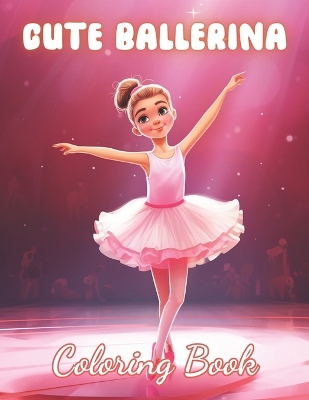 Book cover for Cute Ballerina Coloring Book
