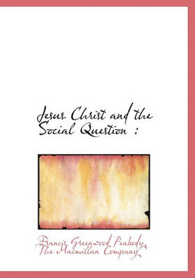 Book cover for Jesus Christ and the Social Question