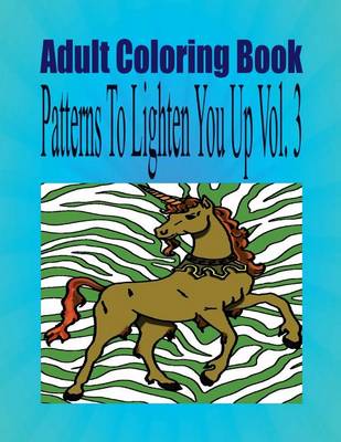 Book cover for Adult Coloring Book Patterns to Lighten You Up Vol. 3