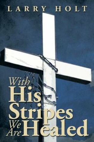 Cover of With His Stripes We Are Healed