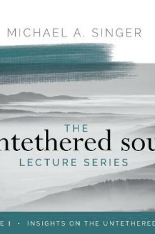 Cover of The Untethered Soul Lecture Series: Volume 1