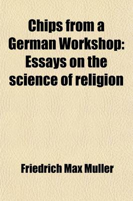 Book cover for Chips from a German Workshop; Essays on the Science of Religion Volume 1