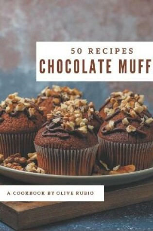 Cover of 50 Chocolate Muffin Recipes