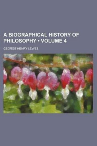 Cover of A Biographical History of Philosophy (Volume 4)