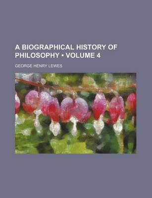 Book cover for A Biographical History of Philosophy (Volume 4)