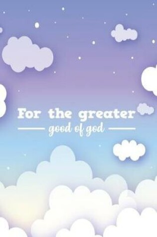 Cover of For the Greater Good of God