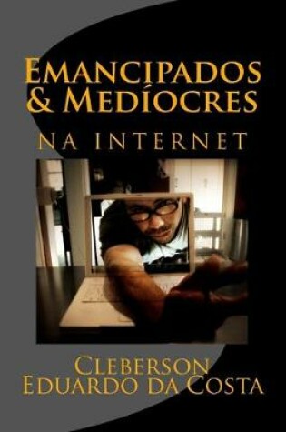 Cover of emancipados & mediocres na internet