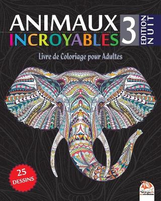 Book cover for Animaux Incroyables 3 - Edition Nuit