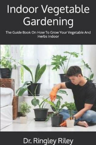 Cover of Indoor Vegetable Gardening