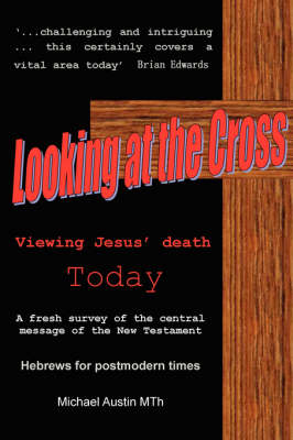 Book cover for Looking at the Cross - Viewing Jesus' Death Today (Hebrews for Postmodern Times)