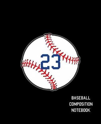 Book cover for 23 Baseball Composition Notebook