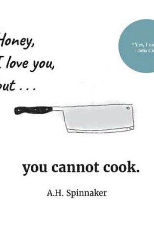 Cover of Honey, I Love You, But You Cannot Cook