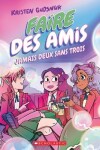 Book cover for Faire Des Amis: N� 3 - Jamais Deux Sans Trois